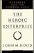 HEROIC ENTERPRISE: Business and the Common Good