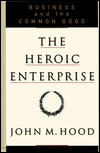 HEROIC ENTERPRISE: Business and the Common Good (Hardcover)