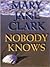 Nobody Knows by Mary Jane Clark