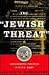 The Jewish Threat Anti-semi...
