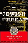 The Jewish Threat Anti-semitic Politics Of The American Army (Hardcover)