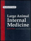 Large Animal Internal Medicine: Diseases of Horses, Cattle, Sheep, and Goats (Hardcover)
