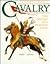 Cavalry: The History Of A F...