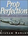 Prop Perfection: Restored Propliners and Warbirds Prop Perfection: Restored Propliners and Warbirds