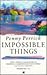 Impossible Things by Penny Perrick