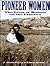 Pioneer Women: The Lives of Women on the Frontier