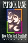 How Do You Spell Beautiful?: And Other Stories