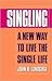 Singling: A New Way to Live the Single Life