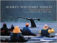 Alaska's Watchable Whales: Humpback & Killer Whales (Hardcover)