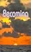 Becoming by Benevelent Beings