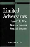 Limited Adversaries: Post-Cold War Sino-American Mutual Images