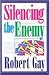 Silencing the Enemy by Robert  Gay