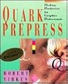 Quark? Prepress: Desktop Production for Graphics Professionals Quark? Prepress: Desktop Production for Graphics Professionals