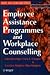 Employee Assistance Programmes and Workplace Counselling