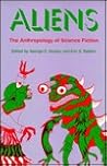 Aliens: The Anthropology of Science Fiction (Alternatives) Aliens: The Anthropology of Science Fiction (Alternatives)