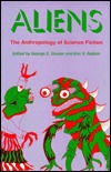 Aliens: The Anthropology of Science Fiction (Alternatives)