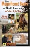 Magnificent Bears of North America: And Where to Find Them