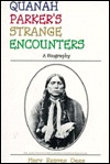 Quanah Parker's strange encounters: A biography (Paperback)