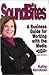 Soundbites: A Business Guide to Working With the Media