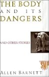 The Body and Its Dangers and Other Stories by Allen Barnett