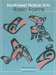 Northwest Native Arts: Basic Forms (Northwest Indigenous Arts Series)