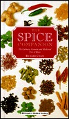 The Spice Companion: The Culinary, Cosmetic, and Medicinal Uses of Spices (Hardcover)