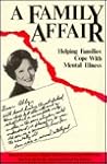 A Family Affair: Helping with Mental Illness A Family Affair: Helping with Mental Illness