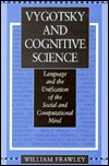 Vygotsky and Cognitive Science: Language and the Unification of the Social and Computational Mind (Hardcover)