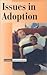 Issues in Adoption: Current Controversies