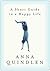 A Short Guide to a Happy Life by Anna Quindlen