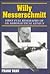 Willy Messerschmitt: First Full Biography of an Aeronautical Genius
