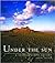 Under the Sun: A Sonoran Desert Odyssey