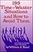 199 Time-Waster Situations and How to Avoid Them: Helpful Tips for People Moving Up the Ladder of Success