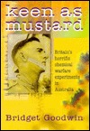 Keen As Mustard: Britain's Horrific Chemical Warfare Experiments in Australia (Paperback)