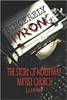 Sincerely Wrong: The Story of Northway Baptist Church Sincerely Wrong: The Story of Northway Baptist Church