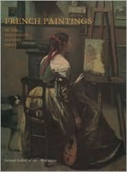 French Paintings of the Nineteenth Century, Part I: Before Impressionism (National Gallery of Art Systematic Catalogues)