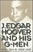 J. Edgar Hoover and His G-Men