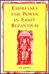 Empresses and Power in Early Byzantium (Women, Power & Politics)