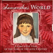 Samantha's World: A Girl's-eye View of the Turn of the Century (American Girl)