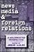 News Media and Foreign Rela...