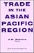 Trade in the Asian Pacific Region by A.M. Babkina