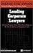 Inside the Minds: The Corporate Lawyer: Industry Insiders on the Successful Practice of Business Law