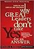 Why Great Leaders Don't Take Yes for an Answer: Managing for Conflict and Consensus