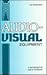Audio-Visual Equipment: A Technician's and User's Handbook