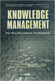 Knowledge Management for the Information Professional (Asis Monograph Series)