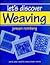 Let's Discover Weaving