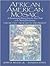 African American Mosaic: A Documentary History from the Slave Trade to the Twenty-First Century, Volume Two: From 1865 to the Present