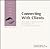 Connecting With Clients: Practical Communication Techniques for 15 Common Situations
