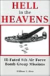 Hell in the Heavens: Ill-Fated 8th Air Force Bomb Group Missions