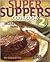Super Suppers 2: More Everyday Family Recipes